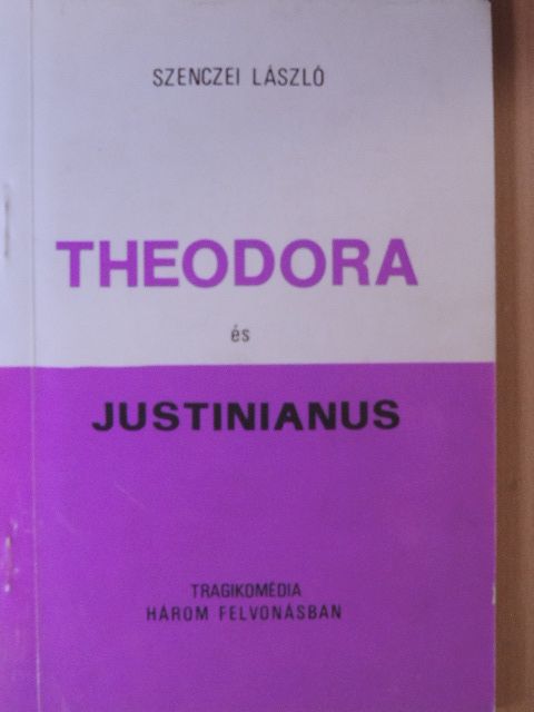 Szenczei László - Theodora és Justinianus [antikvár]