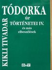 Kikli Tivadar - Tódorka úr történetei IV. [antikvár]