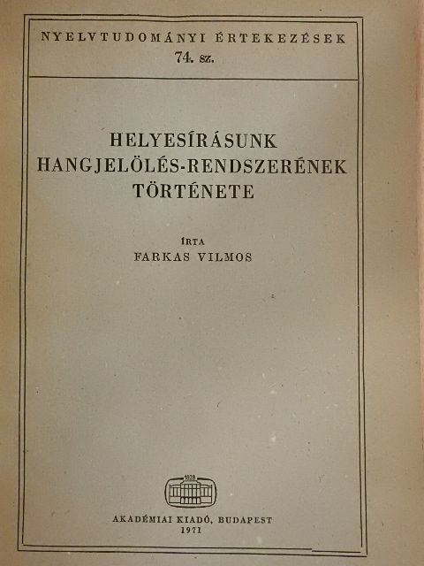 Farkas Vilmos - Helyesírásunk hangjelölés-rendszerének története [antikvár]