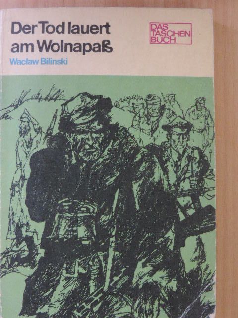 Waclaw Bilinski - Der Tod lauert am Wolnapaß [antikvár]