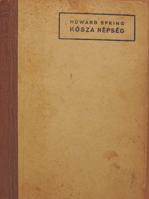 Howard Spring - Kósza népség [antikvár]