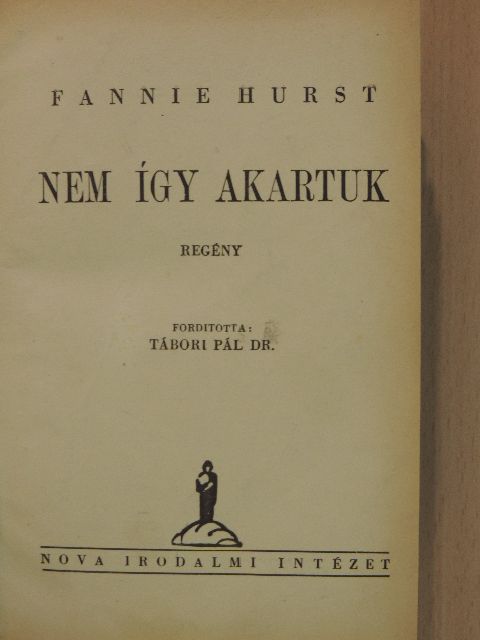 Fannie Hurst - Nem így akartuk [antikvár]