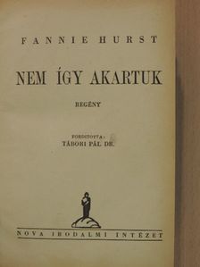 Fannie Hurst - Nem így akartuk [antikvár]