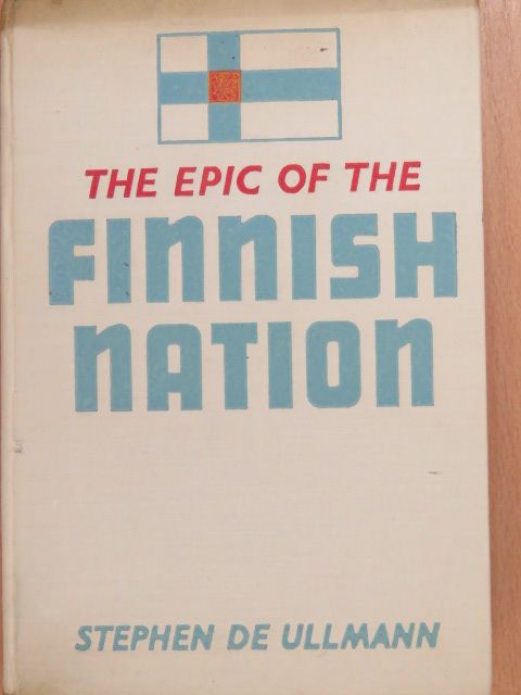 Stephen de Ullmann - The Epic of the Finnish Nation [antikvár]