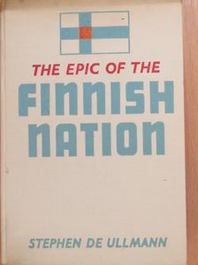 Stephen de Ullmann - The Epic of the Finnish Nation [antikvár]