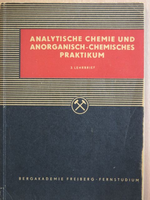 Dr. Gerhard Ackermann - Analytische Chemie und anorganisch-chemisches Praktikum 3. [antikvár]