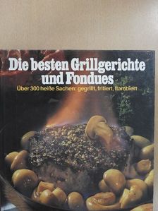 Die besten Grillgerichte und Fondues [antikvár]