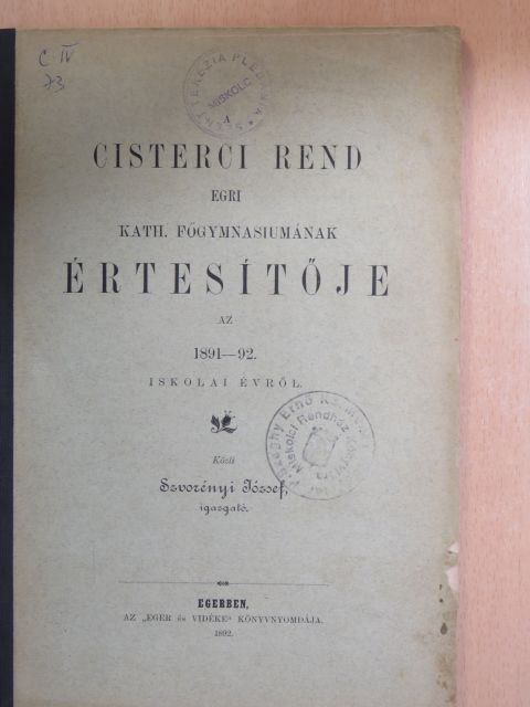 Szvorényi József - A Cisterci Rend Egri Kath. Főgymnasiumának Értesítője az 1891-92. iskolai évről [antikvár]
