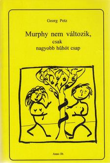 Georg Petz - Murphy nem változik, csak nagyobb hűhót csap [antikvár]