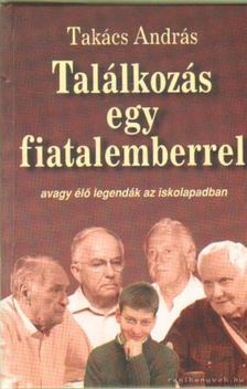 Takács András - Találkozás egy fiatalemberrel [antikvár]