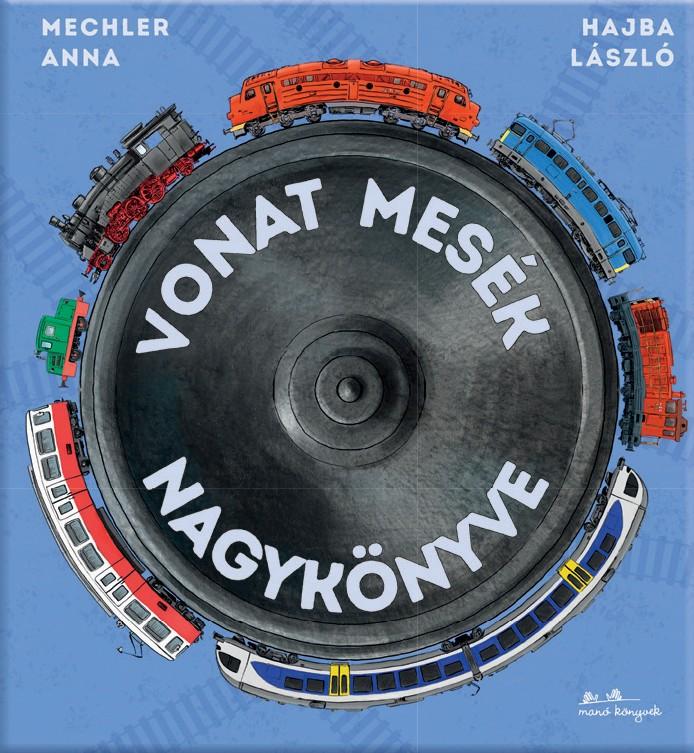 Mechler Anna - Vonat mesék nagykönyve [raktárvásár]