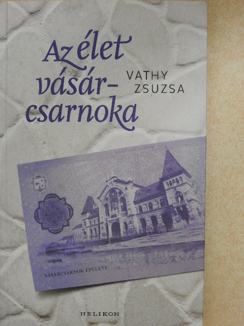 Vathy Zsuzsa - Az élet vásárcsarnoka [antikvár]