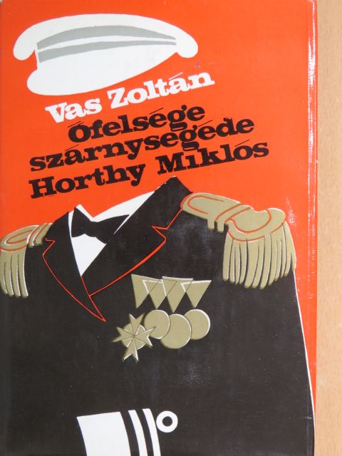 Vas Zoltán - Őfelsége szárnysegéde: Horthy Miklós [antikvár]