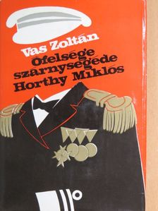 Vas Zoltán - Őfelsége szárnysegéde: Horthy Miklós [antikvár]