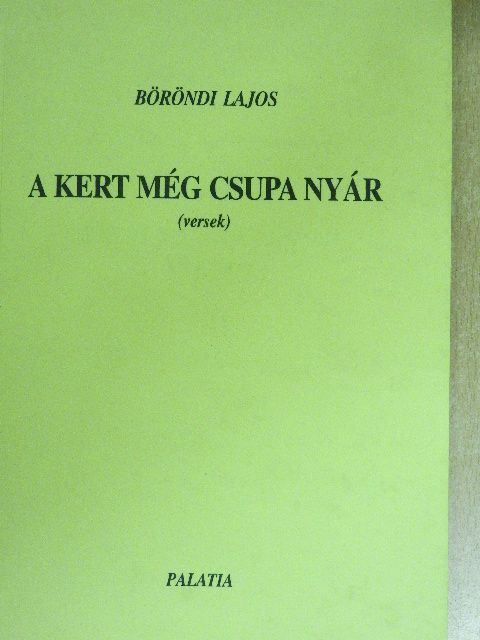 Böröndi Lajos - A kert még csupa nyár [antikvár]