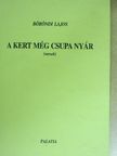 Böröndi Lajos - A kert még csupa nyár [antikvár]