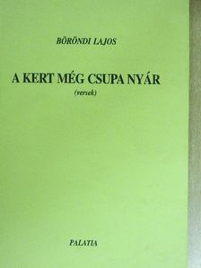 Böröndi Lajos - A kert még csupa nyár [antikvár]