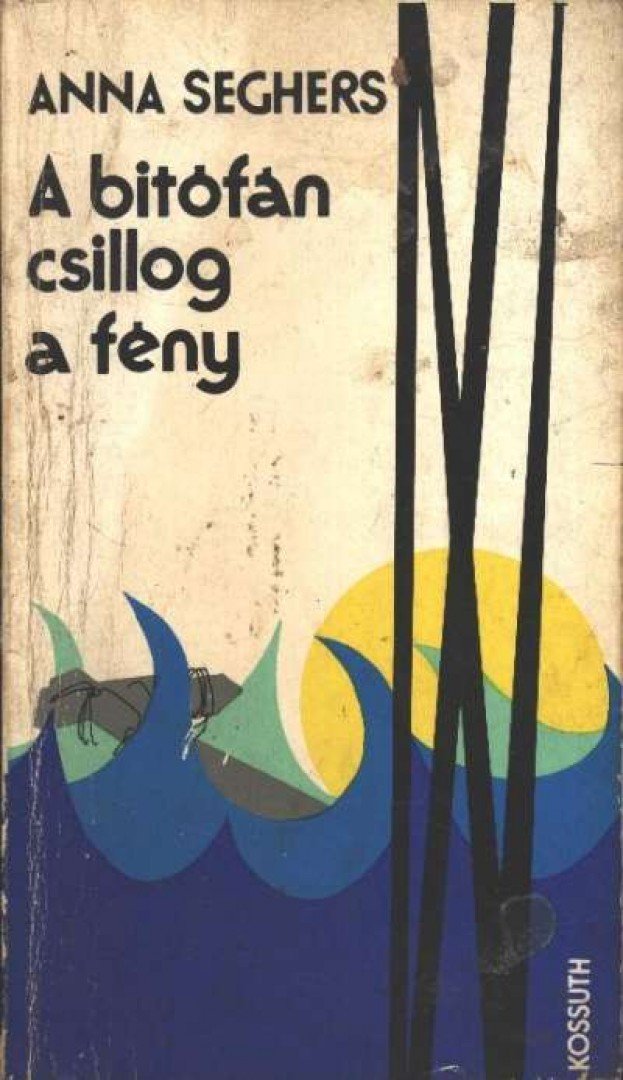 SEGHERS, ANNA - A bitófán csillog a fény [antikvár]