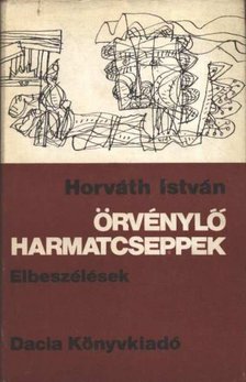 HORVÁTH ISTVÁN - Örvénylő harmatcseppek [antikvár]