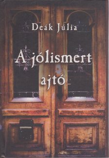 Deák Júlia - A jólismert ajtó [antikvár]