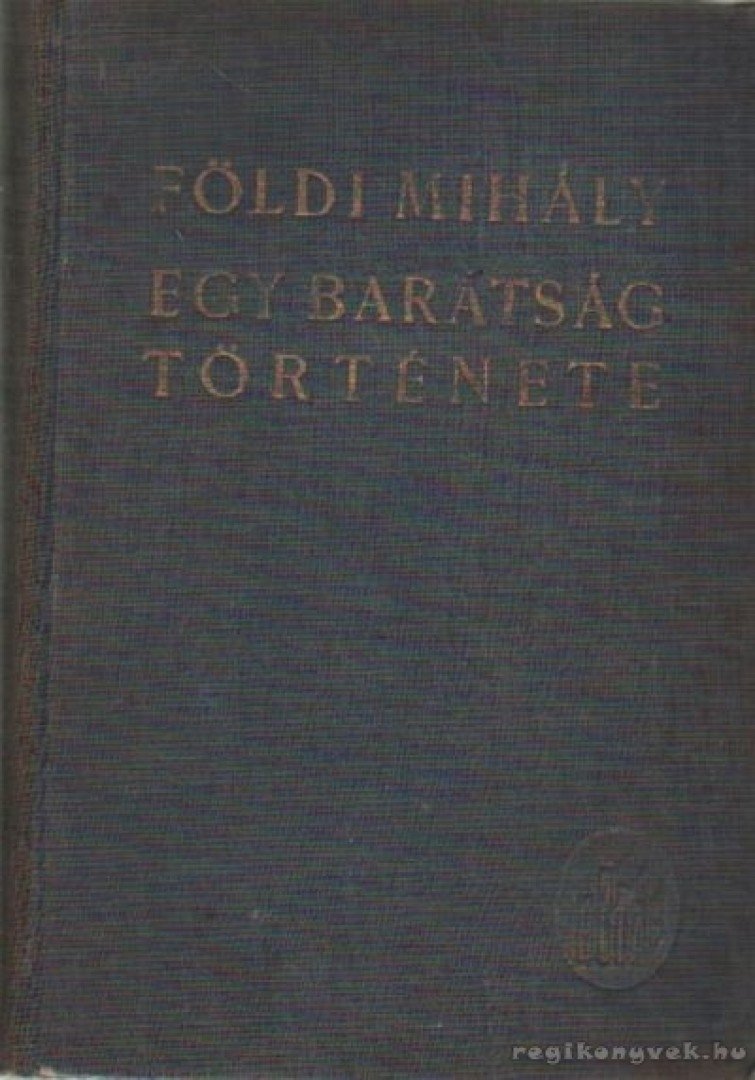 FÖLDI MIHÁLY - Egy barátság története [antikvár]