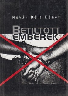 Novák Béla Dénes - Betiltott emberek [antikvár]