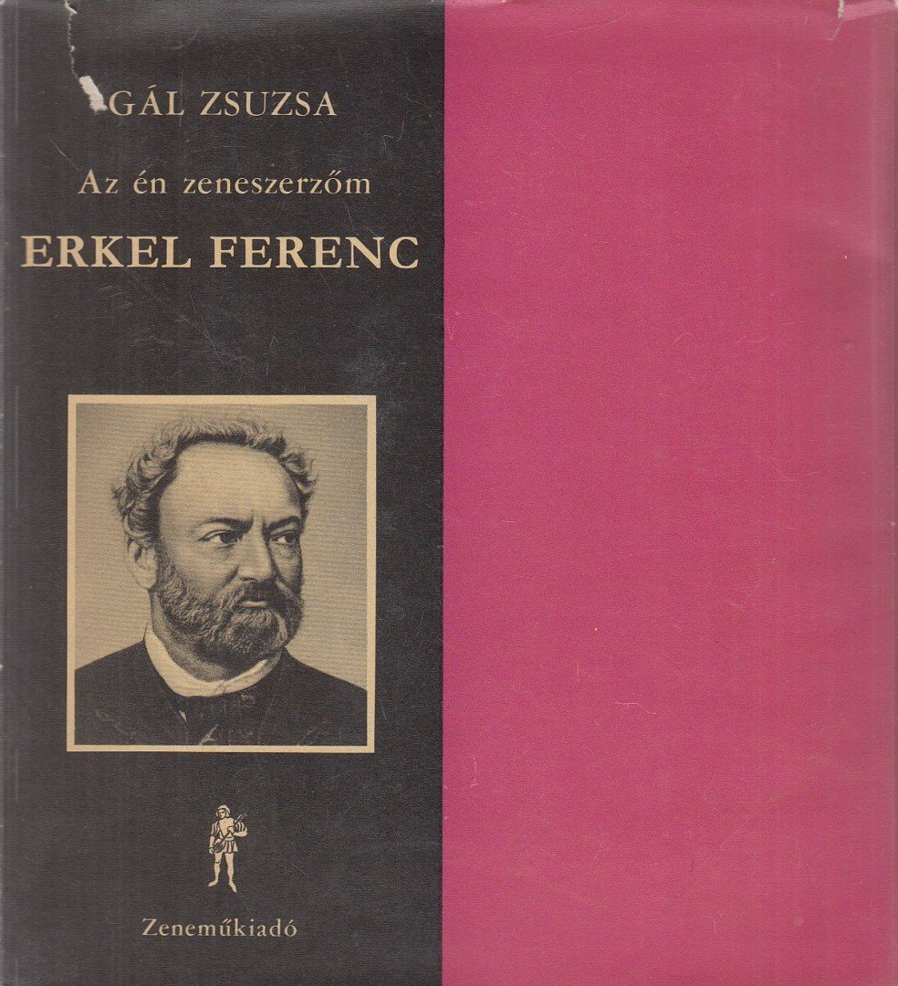 Gál Zsuzsa - Az én zeneszerzőm Erkel Ferenc [antikvár]
