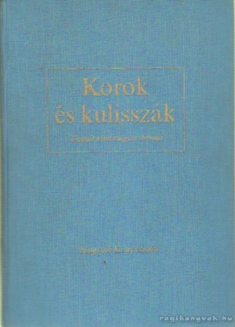 MATOLCSY ILDIKÓ - Korok és kulisszák [antikvár]