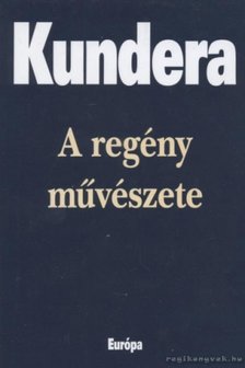 Milan Kundera - A regény művészete [antikvár]