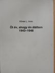 Köves L. Imre - Öt év, ahogy én átéltem 1943-1948 [antikvár]