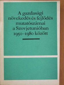 Barbara Severin - A gazdasági növekedés és fejlődés mutatószámai a Szovjetunióban 1950-1980 között [antikvár]