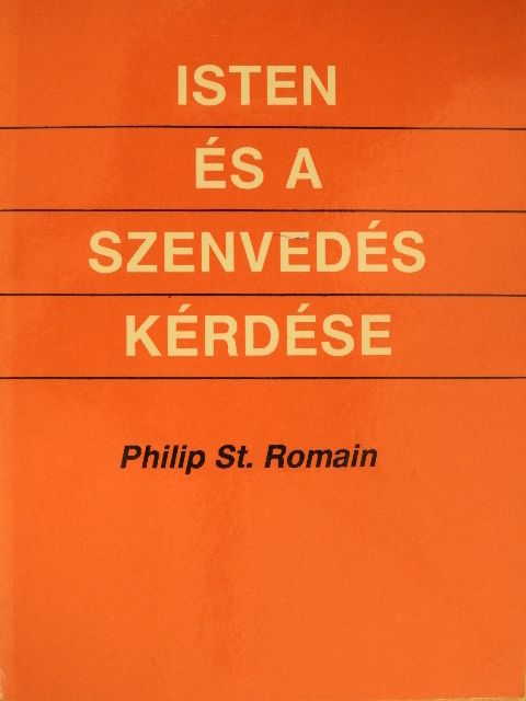 Philip St. Romain - Isten és a szenvedés kérdése [antikvár]