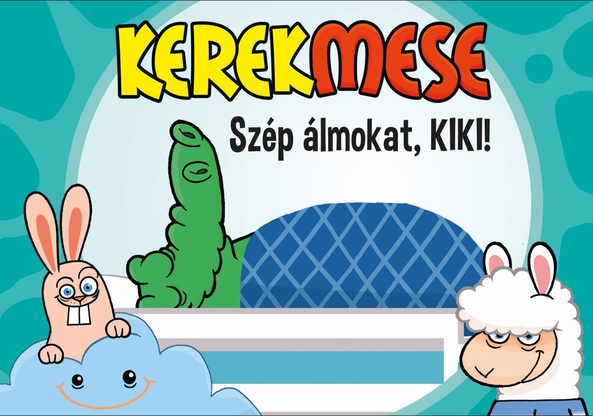 Kerekmese: Szép álmokat, Kiki!