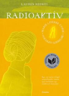 Lauren Redniss - Radioaktív [antikvár]