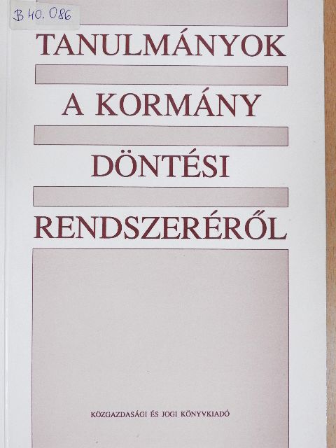 Dr. Berényi Sándor - Tanulmányok a kormány döntési rendszeréről [antikvár]