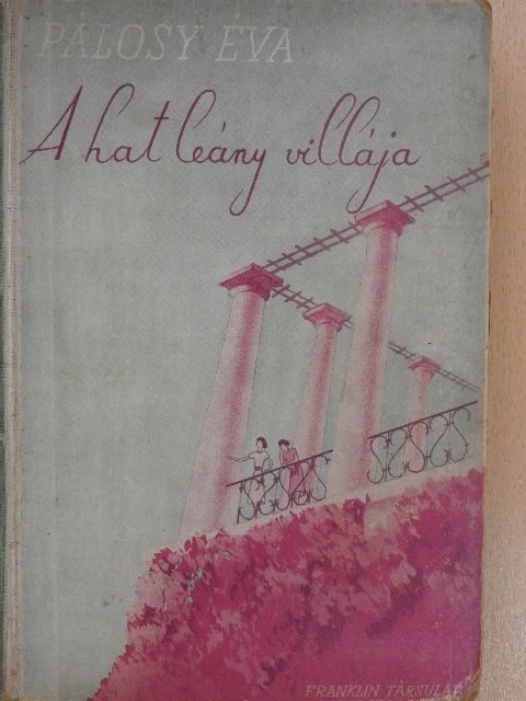 Pálosy Éva - A hat leány villája [antikvár]