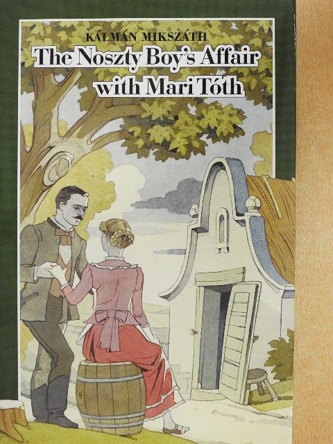 Kálmán Mikszáth - The Noszty Boy's Affair with Mari Tóth [antikvár]