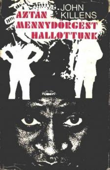 Killens, John - Aztán mennydörgést hallottunk [antikvár]