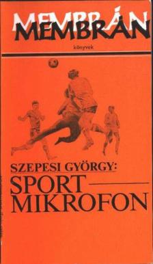 Szepesi György - Sportmikrofon (1925-1948) [antikvár]
