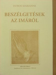 Dobos Marianne - Beszélgetések az imáról [antikvár]