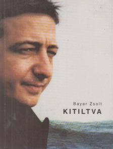 Bayer Zsolt - Kitiltva [antikvár]
