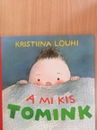 Kristiina Louhi - A mi kis Tomink [antikvár]