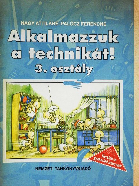 Nagy Attiláné - Alkalmazzuk a technikát! 3. osztály [antikvár]