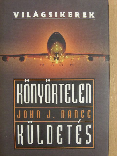 John J. Nance - Könyörtelen küldetés [antikvár]