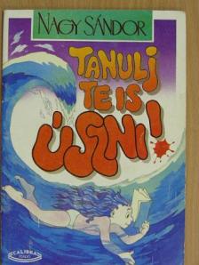 Nagy Sándor - Tanulj Te is úszni! [antikvár]
