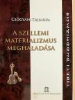 Csögyam Trungpa - A szellemi materializmus meghaladása [antikvár]