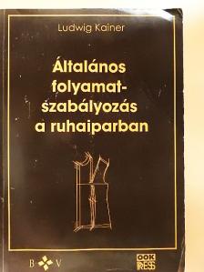 Prof. Ludwig Kainer - Általános folyamatszabályozás a ruhaiparban [antikvár]