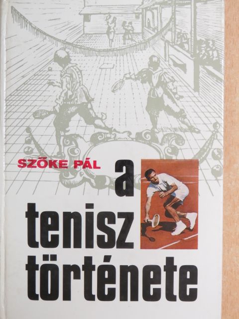 Szőke Pál - A tenisz története [antikvár]