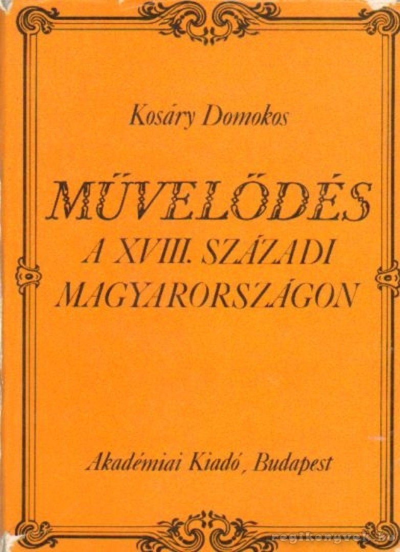 Kosáry Domokos - Művelődés a XVIII. századi Magyarországon [antikvár]