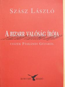 Szász László - A bizarr valóság írója [antikvár]